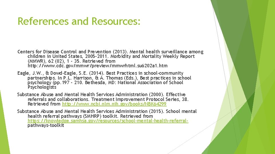 References and Resources: Centers for Disease Control and Prevention (2013). Mental health surveillance among