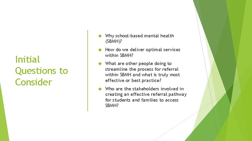 Initial Questions to Consider Why school-based mental health (SBMH)? How do we deliver optimal