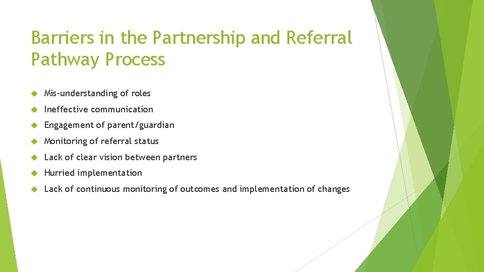 Barriers in the Partnership and Referral Pathway Process Mis-understanding of roles Ineffective communication Engagement