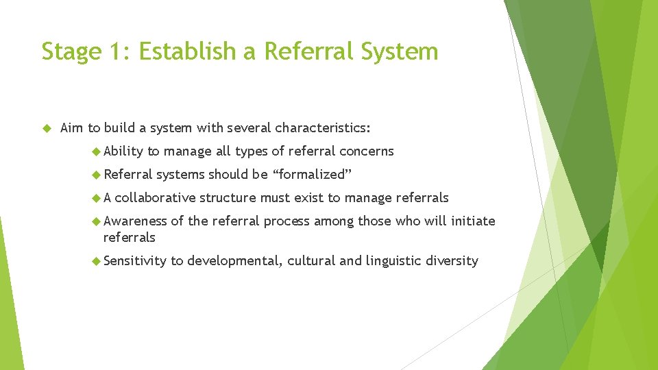 Stage 1: Establish a Referral System Aim to build a system with several characteristics: