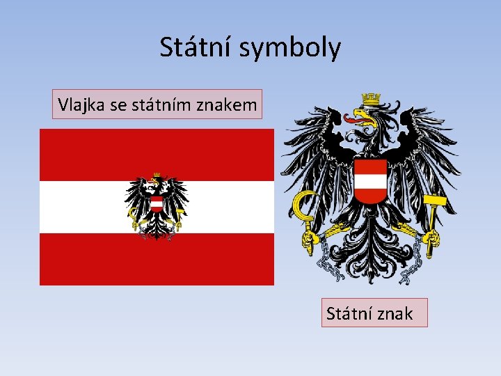 Státní symboly Vlajka se státním znakem Státní znak 