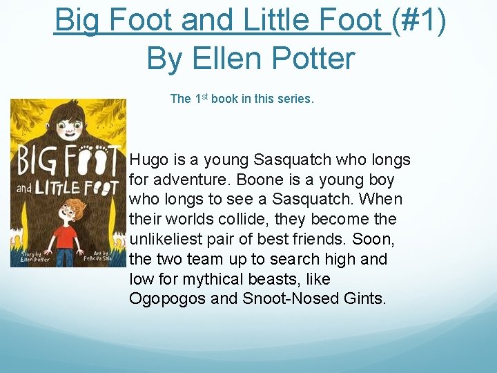 Big Foot and Little Foot (#1) By Ellen Potter The 1 st book in