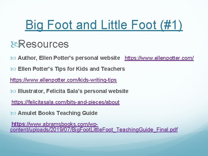 Big Foot and Little Foot (#1) Resources Author, Ellen Potter’s personal website https: //www.