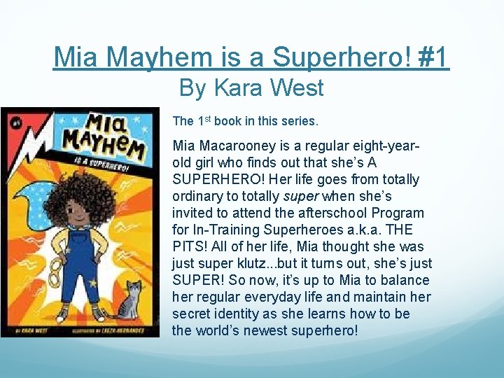 Mia Mayhem is a Superhero! #1 By Kara West The 1 st book in