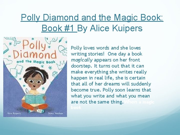 Polly Diamond and the Magic Book: Book #1 By Alice Kuipers Polly loves words