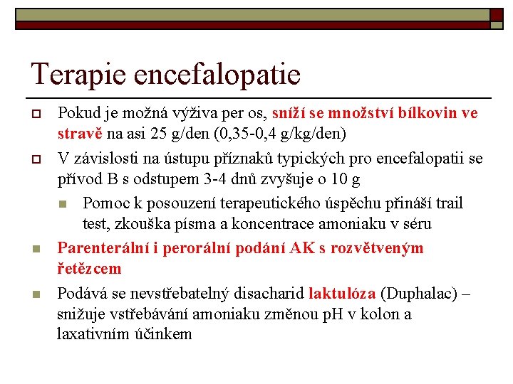 Terapie encefalopatie o o n n Pokud je možná výživa per os, sníží se