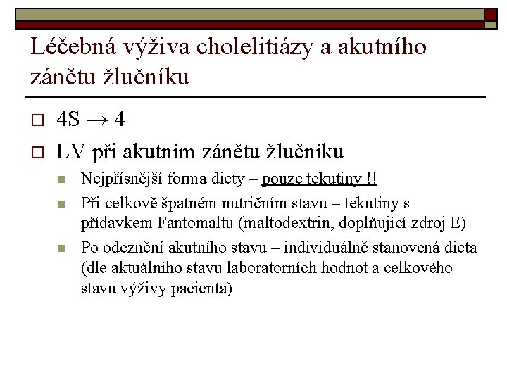 Léčebná výživa cholelitiázy a akutního zánětu žlučníku o o 4 S → 4 LV