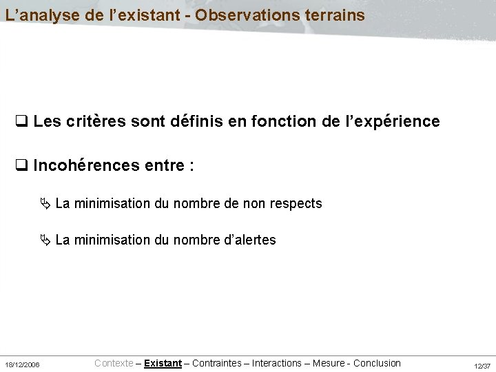 L’analyse de l’existant - Observations terrains q Les critères sont définis en fonction de