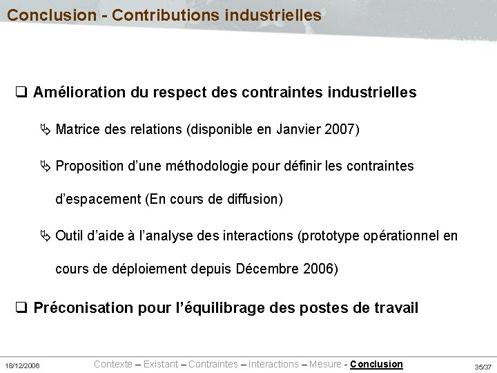 Conclusion - Contributions industrielles q Amélioration du respect des contraintes industrielles Ä Matrice des