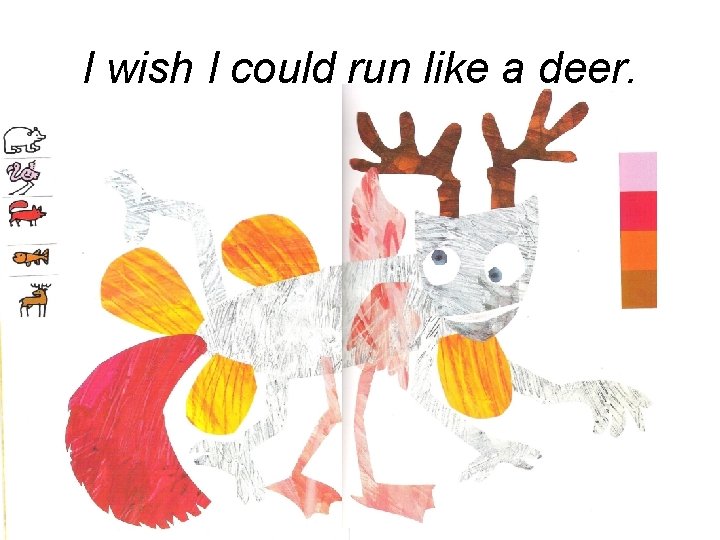 I wish I could run like a deer. 