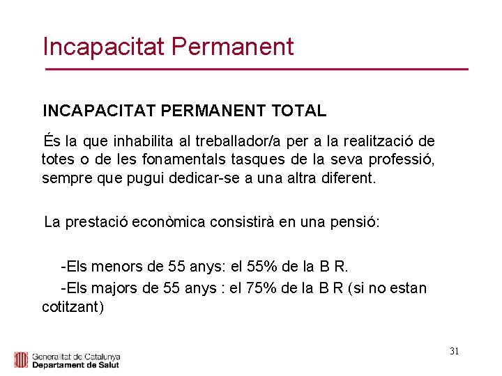 Incapacitat Permanent INCAPACITAT PERMANENT TOTAL És la que inhabilita al treballador/a per a la