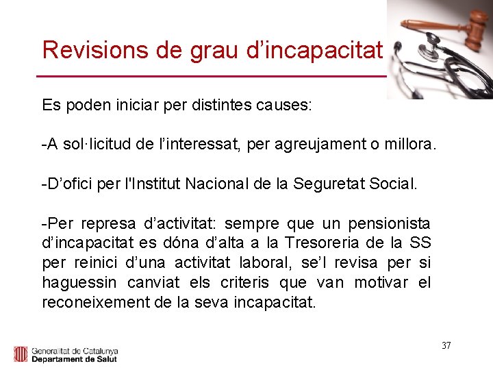 Revisions de grau d’incapacitat i Es poden iniciar per distintes causes: -A sol·licitud de