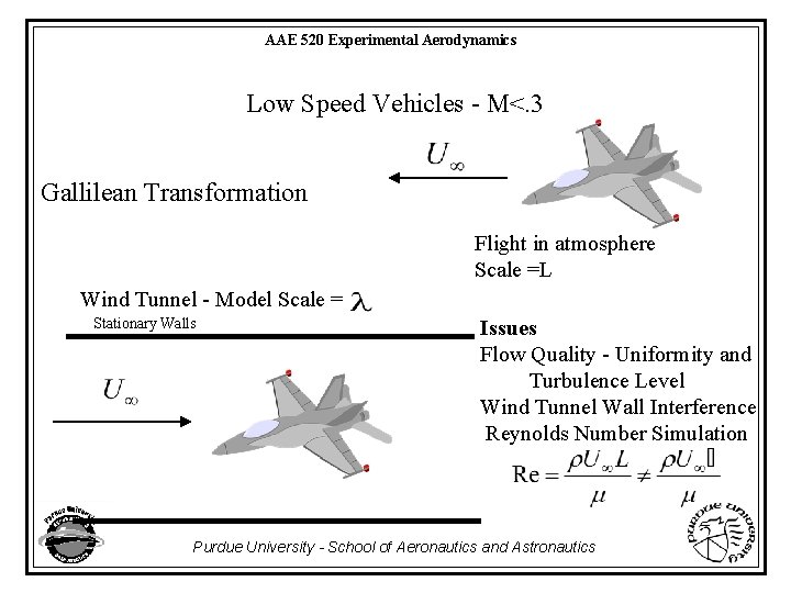 AAE 520 Experimental Aerodynamics Low Speed Vehicles - M<. 3 Gallilean Transformation Flight in