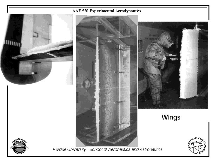 AAE 520 Experimental Aerodynamics Purdue University - School of Aeronautics and Astronautics 
