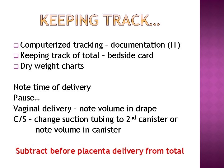 q Computerized tracking – documentation (IT) q Keeping track of total – bedside card