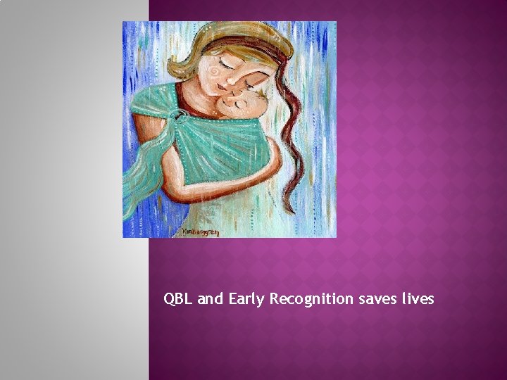 QBL and Early Recognition saves lives 