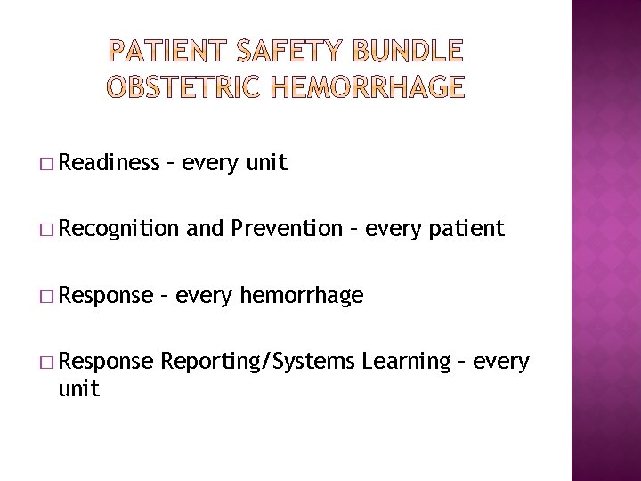 � Readiness – every unit � Recognition and Prevention – every patient � Response