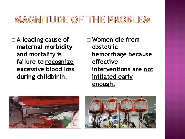 �A leading cause of maternal morbidity and mortality is failure to recognize excessive blood