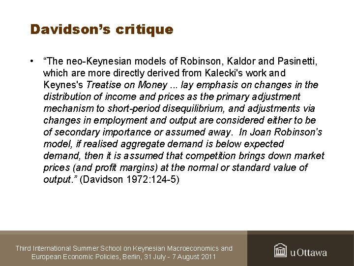 Davidson’s critique • “The neo-Keynesian models of Robinson, Kaldor and Pasinetti, which are more