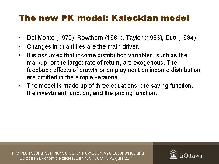 The new PK model: Kaleckian model • Del Monte (1975), Rowthorn (1981), Taylor (1983),