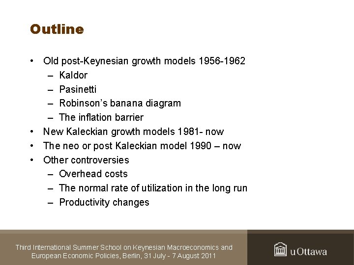 Outline • Old post-Keynesian growth models 1956 -1962 – Kaldor – Pasinetti – Robinson’s