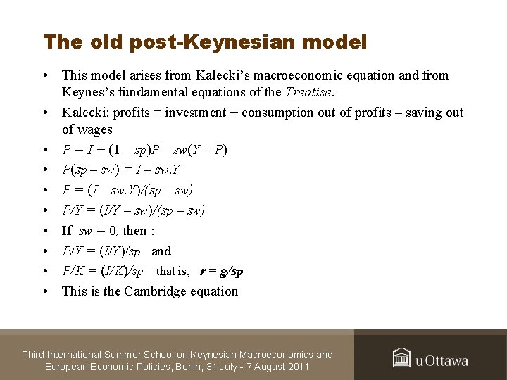 The old post-Keynesian model • This model arises from Kalecki’s macroeconomic equation and from