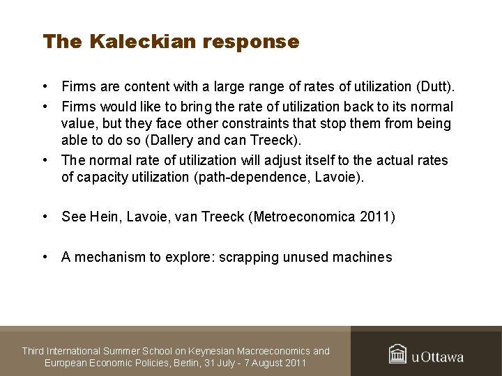 The Kaleckian response • Firms are content with a large range of rates of