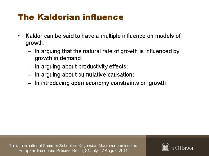 The Kaldorian influence • Kaldor can be said to have a multiple influence on