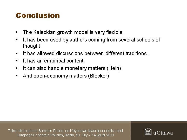 Conclusion • The Kaleckian growth model is very flexible. • It has been used