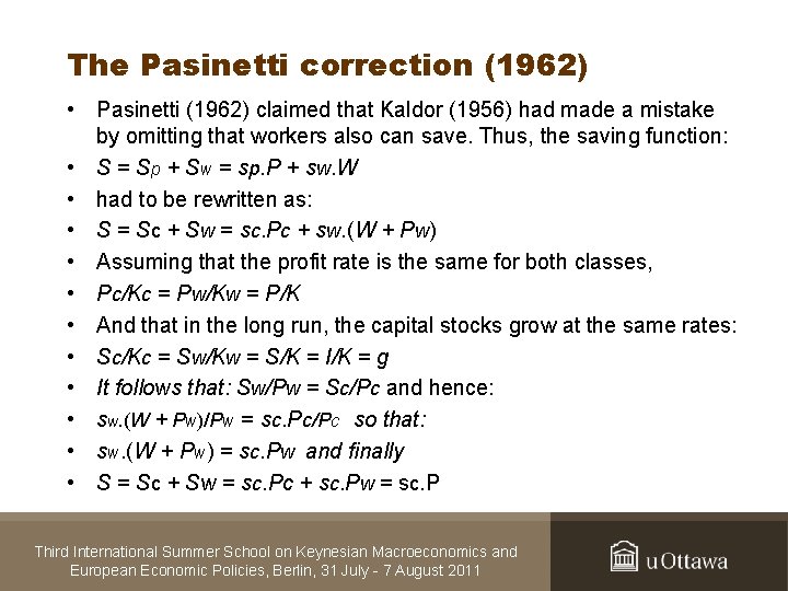 The Pasinetti correction (1962) • Pasinetti (1962) claimed that Kaldor (1956) had made a