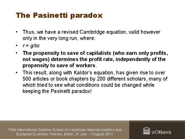 The Pasinetti paradox • Thus, we have a revised Cambridge equation, valid however only