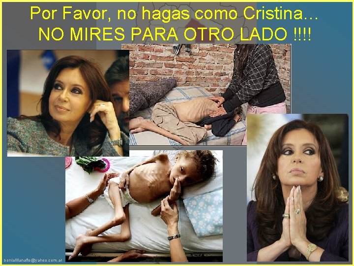 Por Favor, no hagas como Cristina… NO MIRES PARA OTRO LADO !!!! sonialilianafio@yahoo. com.