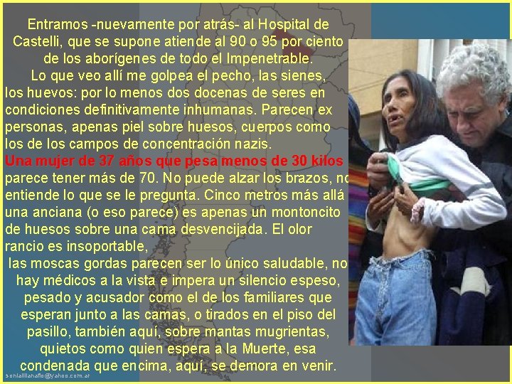 Entramos -nuevamente por atrás- al Hospital de Castelli, que se supone atiende al 90