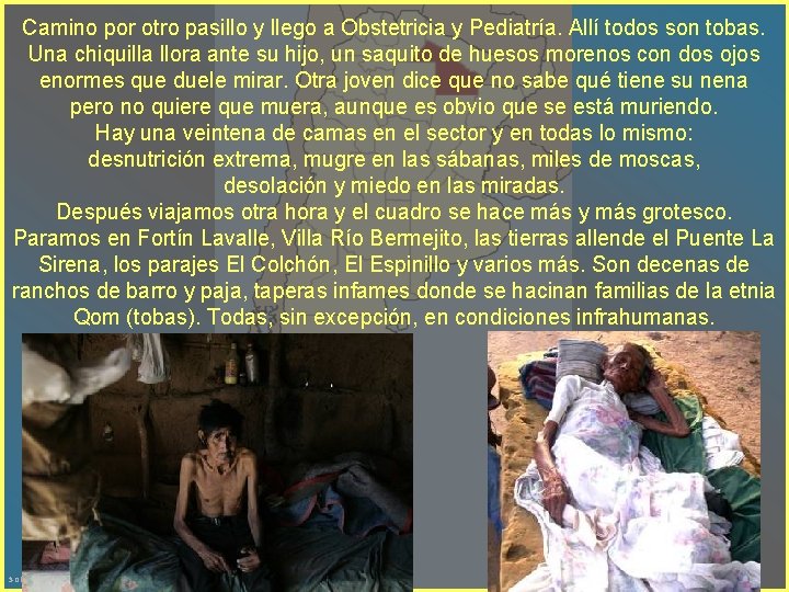 Camino por otro pasillo y llego a Obstetricia y Pediatría. Allí todos son tobas.