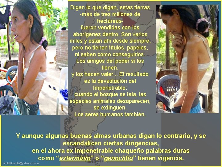 Digan lo que digan, estas tierras -más de tres millones de hectáreas- fueron vendidas