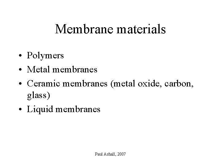 Membrane materials • Polymers • Metal membranes • Ceramic membranes (metal oxide, carbon, glass)