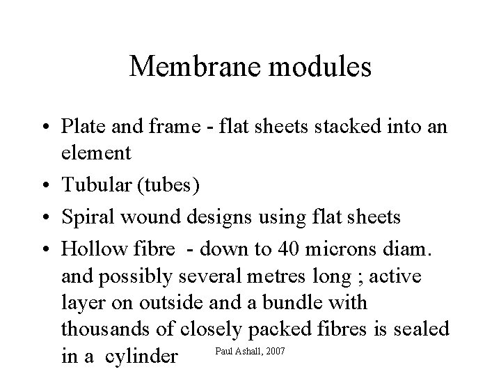 Membrane modules • Plate and frame - flat sheets stacked into an element •