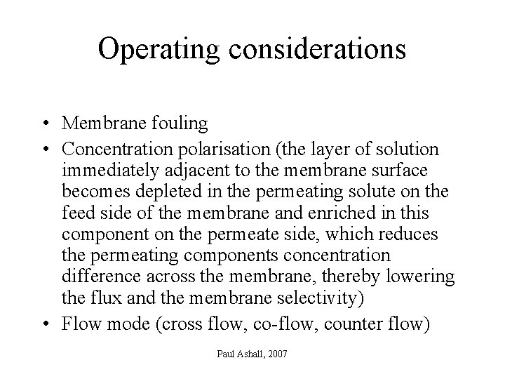 Operating considerations • Membrane fouling • Concentration polarisation (the layer of solution immediately adjacent