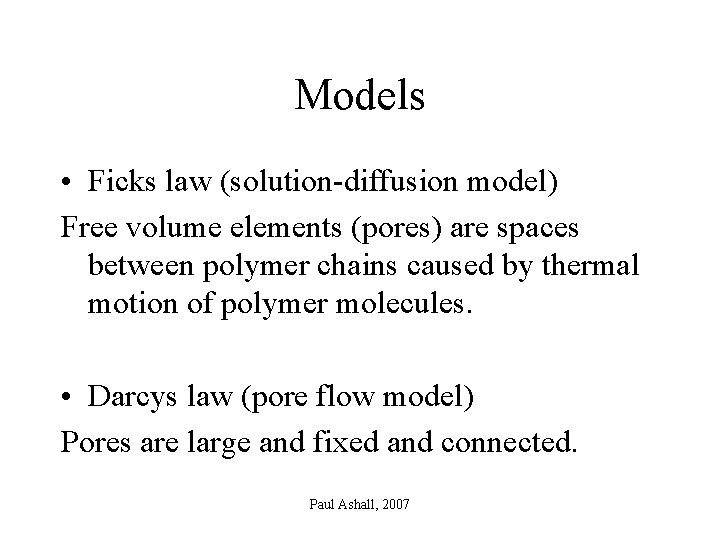Models • Ficks law (solution-diffusion model) Free volume elements (pores) are spaces between polymer