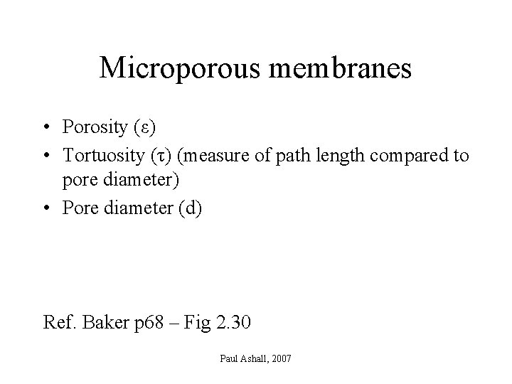 Microporous membranes • Porosity (ε) • Tortuosity (τ) (measure of path length compared to