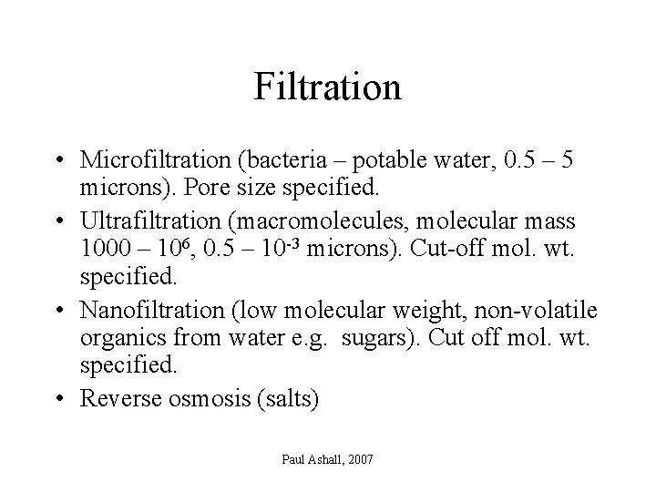 Filtration • Microfiltration (bacteria – potable water, 0. 5 – 5 microns). Pore size