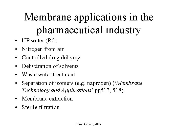 Membrane applications in the pharmaceutical industry • • • UP water (RO) Nitrogen from
