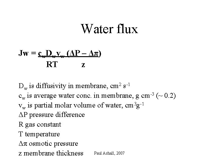Water flux Jw = cw. Dwvw (ΔP – Δπ) RT z Dw is diffusivity