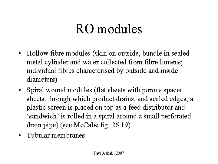 RO modules • Hollow fibre modules (skin on outside, bundle in sealed metal cylinder