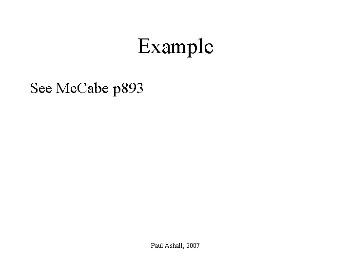 Example See Mc. Cabe p 893 Paul Ashall, 2007 