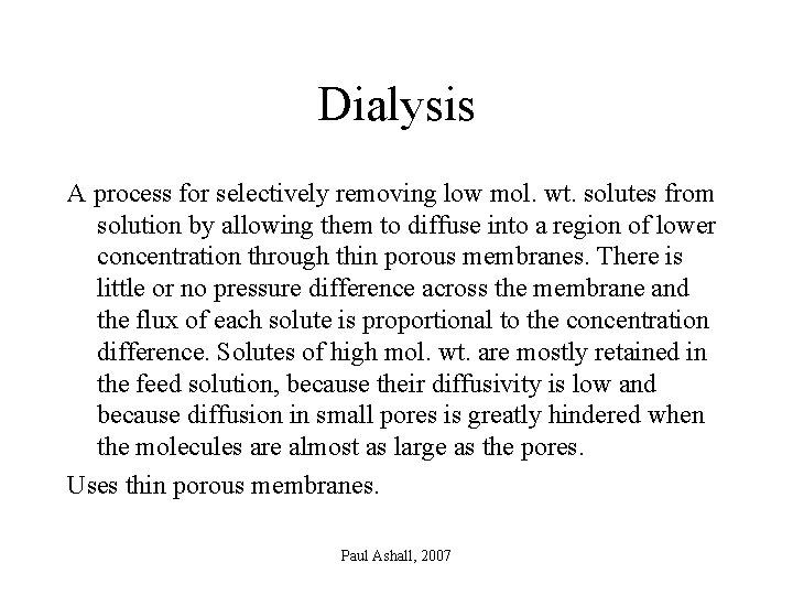 Dialysis A process for selectively removing low mol. wt. solutes from solution by allowing