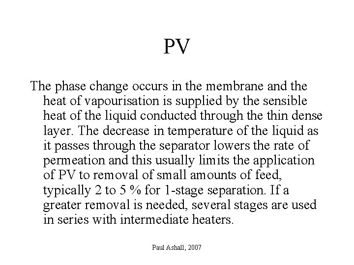 PV The phase change occurs in the membrane and the heat of vapourisation is