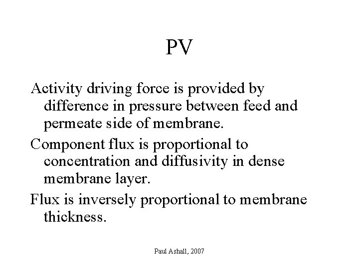 PV Activity driving force is provided by difference in pressure between feed and permeate