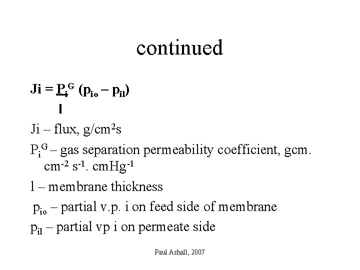 continued Ji = Pi. G (pio – pil) l Ji – flux, g/cm 2