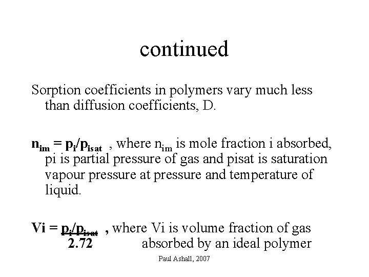 continued Sorption coefficients in polymers vary much less than diffusion coefficients, D. nim =